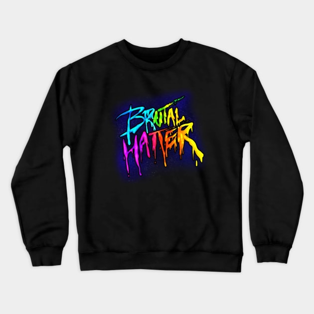 Brutal Hatter Crewneck Sweatshirt by BrutalHatter